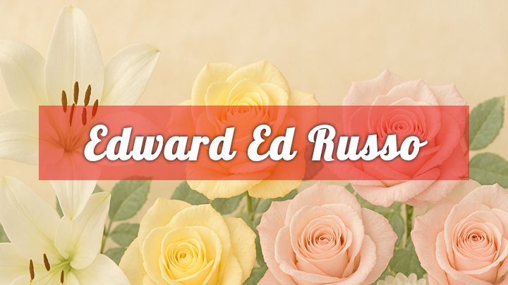 Edward “Ed” Russo, Kenilworth, NJ